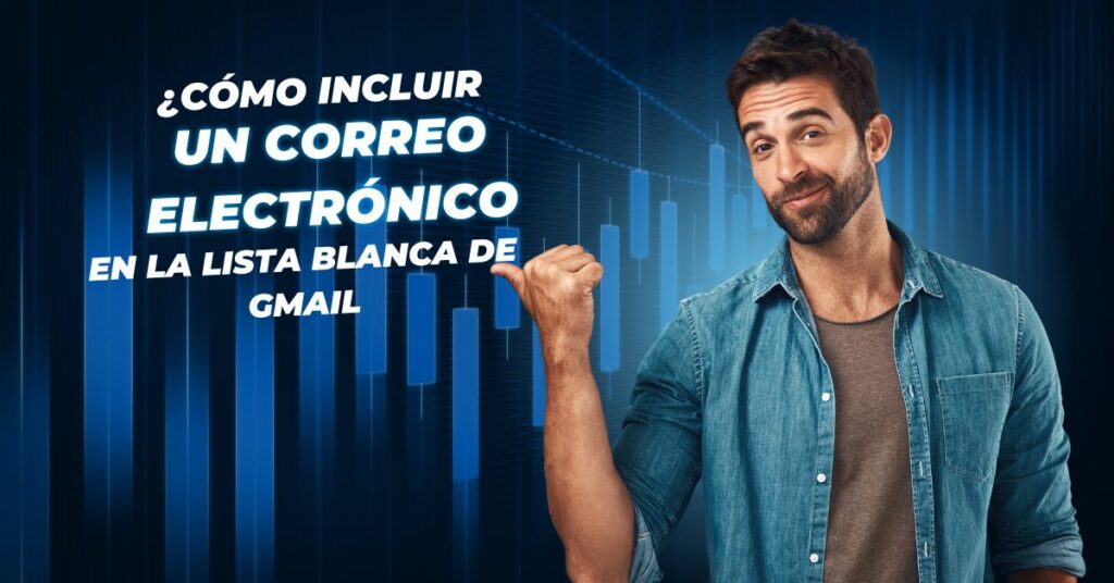 Cómo-incluir-un-correo-electrónico-en-la-lista-blanca-de-Gmail